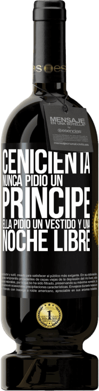 49,95 € | Vino Tinto Edición Premium MBS® Reserva Cenicienta nunca pidió un príncipe. Ella pidió un vestido y una noche libre Etiqueta Negra. Etiqueta personalizable Reserva 12 Meses Cosecha 2015 Tempranillo