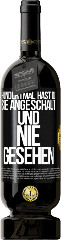 49,95 € | Rotwein Premium Ausgabe MBS® Reserve Hundertmal hast du sie angeschaut und nie gesehen Schwarzes Etikett. Anpassbares Etikett Reserve 12 Monate Ernte 2015 Tempranillo