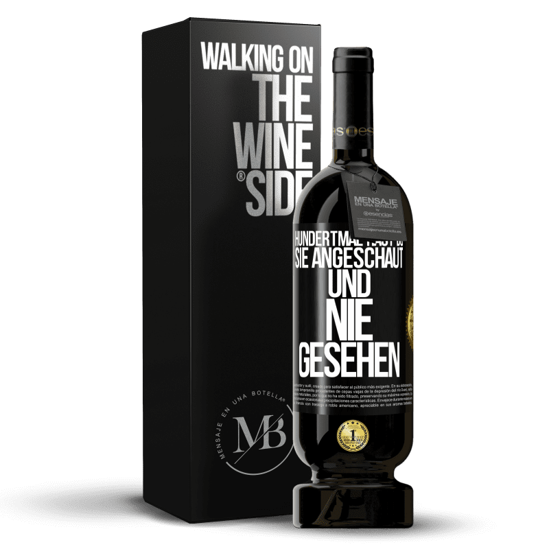 49,95 € Kostenloser Versand | Rotwein Premium Ausgabe MBS® Reserve Hundertmal hast du sie angeschaut und nie gesehen Schwarzes Etikett. Anpassbares Etikett Reserve 12 Monate Ernte 2014 Tempranillo