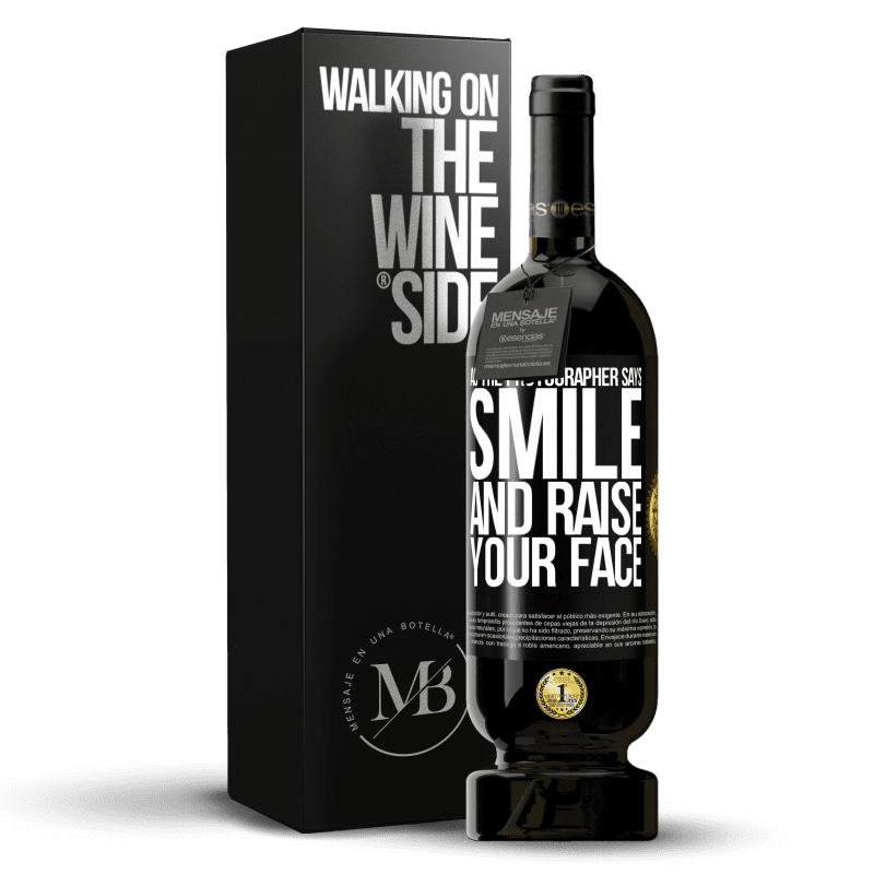 49,95 € Free Shipping | Red Wine Premium Edition MBS® Reserve As the photographer says, smile and raise your face Black Label. Customizable label Reserve 12 Months Harvest 2014 Tempranillo