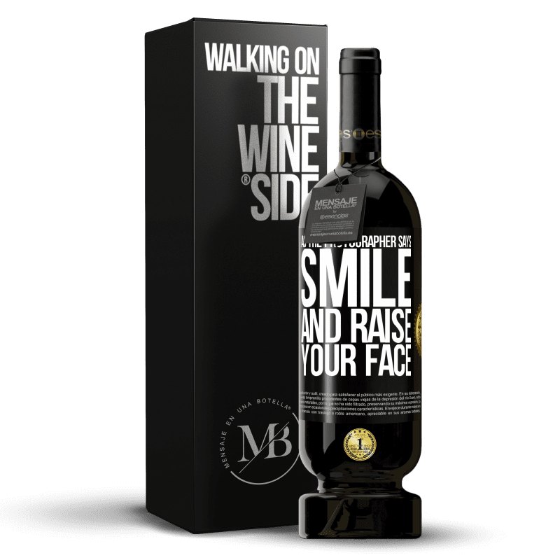49,95 € Free Shipping | Red Wine Premium Edition MBS® Reserve As the photographer says, smile and raise your face Black Label. Customizable label Reserve 12 Months Harvest 2015 Tempranillo