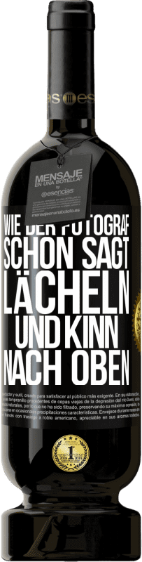 49,95 € | Rotwein Premium Ausgabe MBS® Reserve Wie der Fotograf schon sagt, lächeln und Kinn nach oben Schwarzes Etikett. Anpassbares Etikett Reserve 12 Monate Ernte 2015 Tempranillo