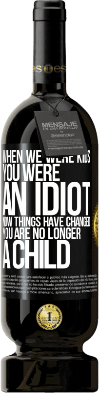 «Когда мы были детьми, ты был идиотом. Теперь все изменилось. Ты больше не ребенок» Premium Edition MBS® Бронировать