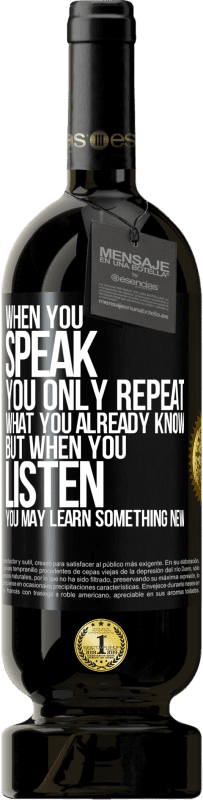 «When you speak, you only repeat what you already know, but when you listen, you may learn something new» Premium Edition MBS® Reserve