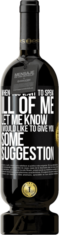 49,95 € 免费送货 | 红酒 高级版 MBS® 预订 当您想对我说恶话时，请告诉我。我想给你一些建议 黑标. 可自定义的标签 预订 12 个月 收成 2016 Tempranillo