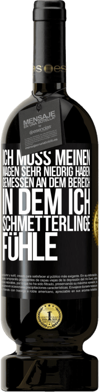 49,95 € Kostenloser Versand | Rotwein Premium Ausgabe MBS® Reserve Ich muss meinen Magen sehr niedrig haben, gemessen an dem Bereich, in dem ich Schmetterlinge fühle Schwarzes Etikett. Anpassbares Etikett Reserve 12 Monate Ernte 2016 Tempranillo