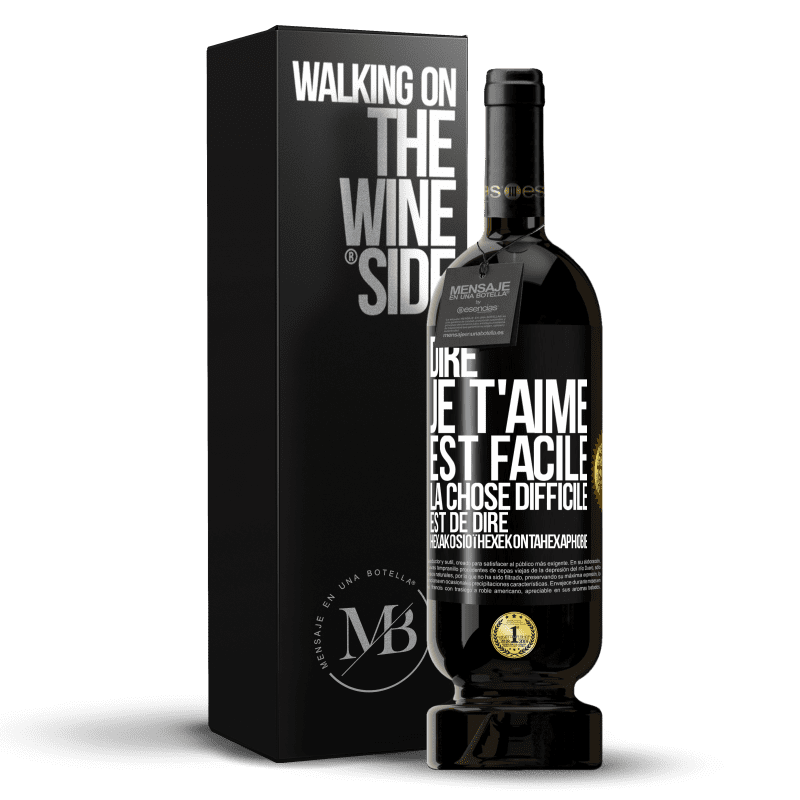 49,95 € Envoi gratuit | Vin rouge Édition Premium MBS® Réserve Dire je t'aime est facile. La chose difficile est de dire Hexakosioïhexekontahexaphobie Étiquette Noire. Étiquette personnalisable Réserve 12 Mois Récolte 2015 Tempranillo