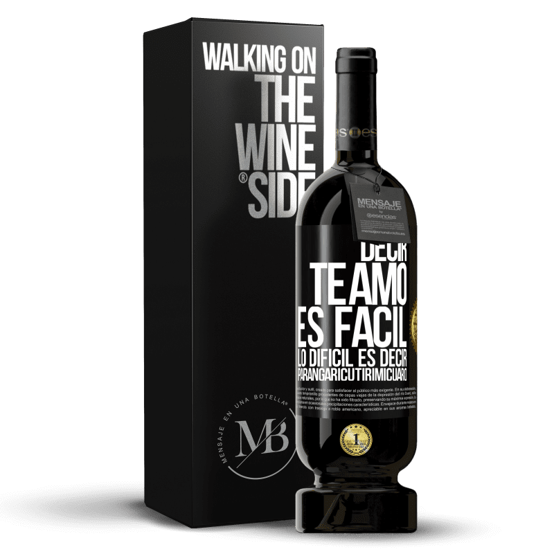 49,95 € Envío gratis | Vino Tinto Edición Premium MBS® Reserva Decir te amo es fácil. Lo difícil es decir Parangaricutirimicuaro Etiqueta Negra. Etiqueta personalizable Reserva 12 Meses Cosecha 2014 Tempranillo