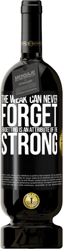 49,95 € | Red Wine Premium Edition MBS® Reserve The weak can never forget. Forgetting is an attribute of the strong Black Label. Customizable label Reserve 12 Months Harvest 2014 Tempranillo