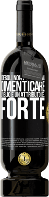 49,95 € Spedizione Gratuita | Vino rosso Edizione Premium MBS® Riserva I deboli non possono mai dimenticare. L'oblio è un attributo del forte Etichetta Nera. Etichetta personalizzabile Riserva 12 Mesi Raccogliere 2016 Tempranillo