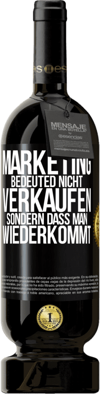 Kostenloser Versand | Rotwein Premium Ausgabe MBS® Reserve Marketing bedeuted nicht verkaufen, sondern dass man wiederkommt Schwarzes Etikett. Anpassbares Etikett Reserve 12 Monate Ernte 2014 Tempranillo