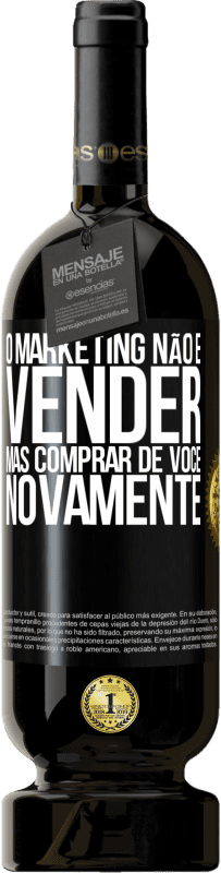 Envio grátis | Vinho tinto Edição Premium MBS® Reserva O marketing não é vender, mas comprar de você novamente Etiqueta Preta. Etiqueta personalizável Reserva 12 Meses Colheita 2014 Tempranillo