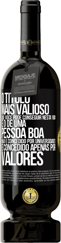 «O título mais valioso que você pode conseguir nesta vida é o de uma pessoa boa, não é concedido por universidades, é» Edição Premium MBS® Reserva