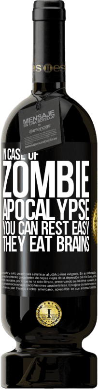 «In case of zombie apocalypse you can rest easy, they eat brains» Premium Edition MBS® Reserve