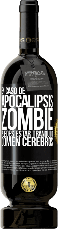 49,95 € | Vino Tinto Edición Premium MBS® Reserva En caso de apocalipsis zombie puedes estar tranquilo, comen cerebros Etiqueta Negra. Etiqueta personalizable Reserva 12 Meses Cosecha 2015 Tempranillo