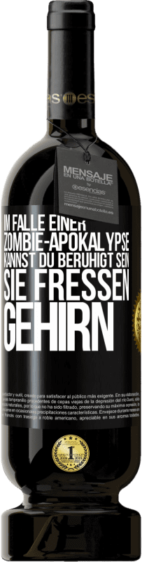 49,95 € | Rotwein Premium Ausgabe MBS® Reserve Im Falle einer Zombie-Apokalypse kannst du beruhigt sein, sie fressen Gehirn Schwarzes Etikett. Anpassbares Etikett Reserve 12 Monate Ernte 2015 Tempranillo