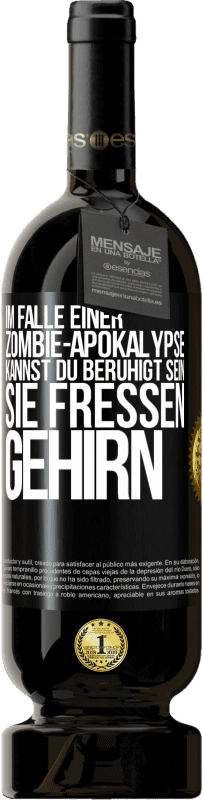 49,95 € | Rotwein Premium Ausgabe MBS® Reserve Im Falle einer Zombie-Apokalypse kannst du beruhigt sein, sie fressen Gehirn Schwarzes Etikett. Anpassbares Etikett Reserve 12 Monate Ernte 2016 Tempranillo
