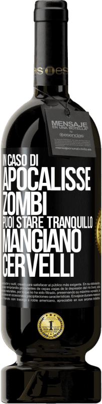 49,95 € | Vino rosso Edizione Premium MBS® Riserva In caso di apocalisse zombi puoi stare tranquillo, mangiano cervelli Etichetta Nera. Etichetta personalizzabile Riserva 12 Mesi Raccogliere 2015 Tempranillo