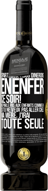 «Spartiates: nous dînerons en enfer ce soir! Ne parle pas aux enfants comme ça. Si tu ne veux pas aller chez ma mère, j'irai tout» Édition Premium MBS® Réserve