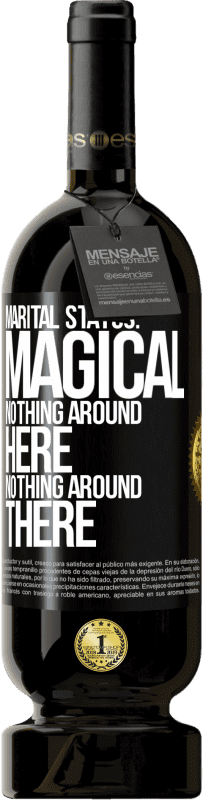 49,95 € | Red Wine Premium Edition MBS® Reserve Marital status: magical. Nothing around here nothing around there Black Label. Customizable label Reserve 12 Months Harvest 2014 Tempranillo