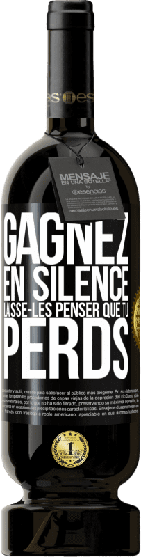 49,95 € | Vin rouge Édition Premium MBS® Réserve Gagnez en silence. Laisse-les penser que tu perds Étiquette Noire. Étiquette personnalisable Réserve 12 Mois Récolte 2015 Tempranillo