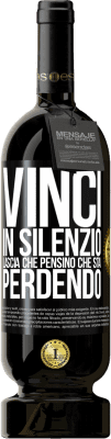 49,95 € Spedizione Gratuita | Vino rosso Edizione Premium MBS® Riserva Vinci in silenzio. Lascia che pensino che stai perdendo Etichetta Nera. Etichetta personalizzabile Riserva 12 Mesi Raccogliere 2016 Tempranillo