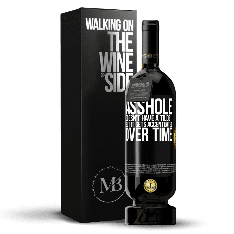 49,95 € Free Shipping | Red Wine Premium Edition MBS® Reserve Asshole doesn't have a tilde, but it gets accentuated over time Black Label. Customizable label Reserve 12 Months Harvest 2015 Tempranillo