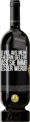 49,95 € Kostenloser Versand | Rotwein Premium Ausgabe MBS® Reserve Ich habe so viel aus meinen Fehlern gelernt, dass sie immer besser werden Schwarzes Etikett. Anpassbares Etikett Reserve 12 Monate Ernte 2016 Tempranillo