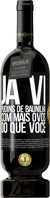 Envio grátis | Vinho tinto Edição Premium MBS® Reserva Já vi pudins de baunilha com mais ovos do que você Etiqueta Preta. Etiqueta personalizável Reserva 12 Meses Colheita 2014 Tempranillo