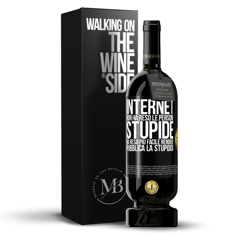 49,95 € Spedizione Gratuita | Vino rosso Edizione Premium MBS® Riserva Internet non ha reso le persone stupide, ha reso più facile rendere pubblica la stupidità Etichetta Nera. Etichetta personalizzabile Riserva 12 Mesi Raccogliere 2014 Tempranillo