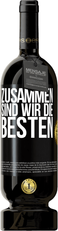49,95 € | Rotwein Premium Ausgabe MBS® Reserve Zusammen sind wir die Besten Schwarzes Etikett. Anpassbares Etikett Reserve 12 Monate Ernte 2014 Tempranillo