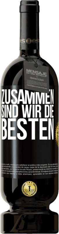 49,95 € | Rotwein Premium Ausgabe MBS® Reserve Zusammen sind wir die Besten Schwarzes Etikett. Anpassbares Etikett Reserve 12 Monate Ernte 2016 Tempranillo