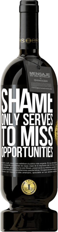 49,95 € | Red Wine Premium Edition MBS® Reserve Shame only serves to miss opportunities Black Label. Customizable label Reserve 12 Months Harvest 2014 Tempranillo