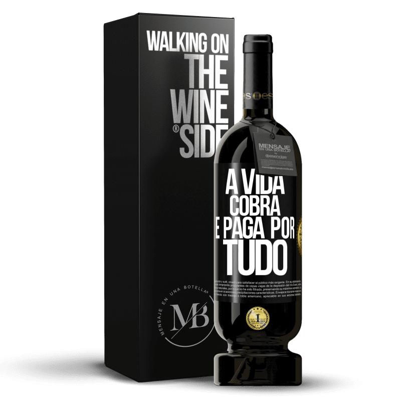 49,95 € Envio grátis | Vinho tinto Edição Premium MBS® Reserva A vida cobra e paga por tudo Etiqueta Preta. Etiqueta personalizável Reserva 12 Meses Colheita 2016 Tempranillo