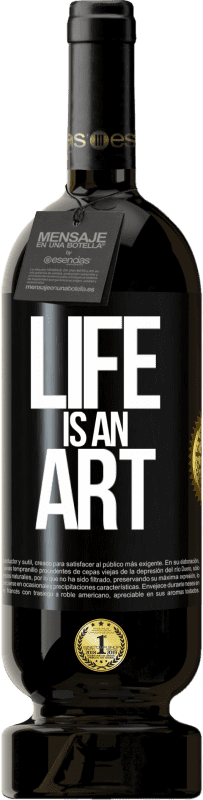 49,95 € | Red Wine Premium Edition MBS® Reserve Life is an art Black Label. Customizable label Reserve 12 Months Harvest 2014 Tempranillo