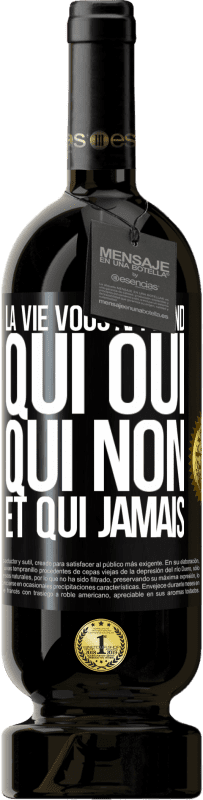 Envoi gratuit | Vin rouge Édition Premium MBS® Réserve La vie vous apprend qui oui, qui non et qui jamais Étiquette Noire. Étiquette personnalisable Réserve 12 Mois Récolte 2014 Tempranillo