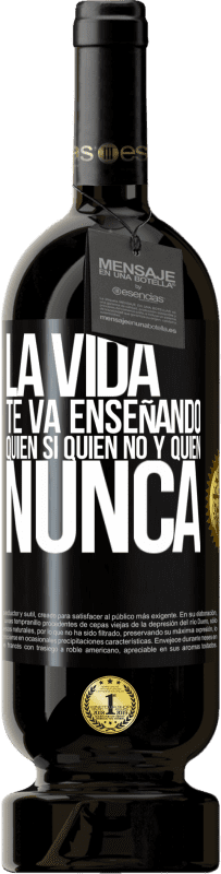 Envío gratis | Vino Tinto Edición Premium MBS® Reserva La vida te va enseñando quién sí, quién no y quién nunca Etiqueta Negra. Etiqueta personalizable Reserva 12 Meses Cosecha 2014 Tempranillo