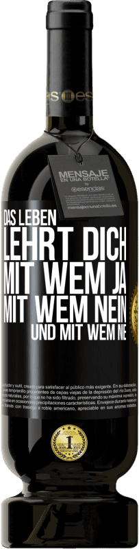 Kostenloser Versand | Rotwein Premium Ausgabe MBS® Reserve Das Leben lehrt dich, mit wem ja, mit wem nein, und mit wem nie Schwarzes Etikett. Anpassbares Etikett Reserve 12 Monate Ernte 2014 Tempranillo