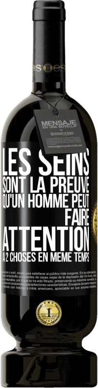 Envoi gratuit | Vin rouge Édition Premium MBS® Réserve Les seins sont la preuve qu'un homme peut faire attention à 2 choses en même temps Étiquette Noire. Étiquette personnalisable Réserve 12 Mois Récolte 2014 Tempranillo