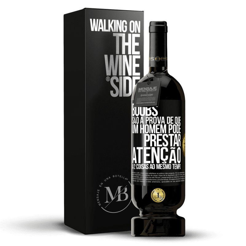 49,95 € Envio grátis | Vinho tinto Edição Premium MBS® Reserva Boobs são a prova de que um homem pode prestar atenção a 2 coisas ao mesmo tempo Etiqueta Preta. Etiqueta personalizável Reserva 12 Meses Colheita 2014 Tempranillo