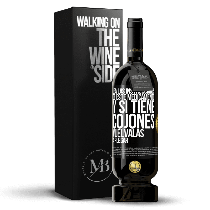 49,95 € Envío gratis | Vino Tinto Edición Premium MBS® Reserva Lea las instrucciones de este medicamento y si tiene cojones, vuélvalas a plegar Etiqueta Negra. Etiqueta personalizable Reserva 12 Meses Cosecha 2015 Tempranillo