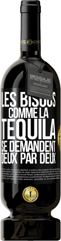 49,95 € Envoi gratuit | Vin rouge Édition Premium MBS® Réserve Les bisous comme la tequila se demandent deux par deux Étiquette Noire. Étiquette personnalisable Réserve 12 Mois Récolte 2014 Tempranillo