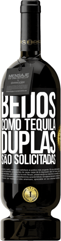 «Beijos como tequila. Duplas são solicitadas» Edição Premium MBS® Reserva