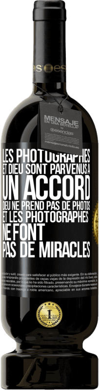 Envoi gratuit | Vin rouge Édition Premium MBS® Réserve Les photographes et Dieu sont parvenus à un accord. Dieu ne prend pas de photos et les photographes ne font pas de miracles Étiquette Noire. Étiquette personnalisable Réserve 12 Mois Récolte 2014 Tempranillo