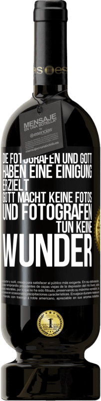 «Die Fotografen und Gott haben eine Einigung erzielt. Gott macht keine Fotos und Fotografen tun keine Wunder» Premium Ausgabe MBS® Reserve