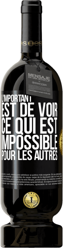 Envoi gratuit | Vin rouge Édition Premium MBS® Réserve L'important est de voir ce qui est impossible pour les autres Étiquette Noire. Étiquette personnalisable Réserve 12 Mois Récolte 2014 Tempranillo