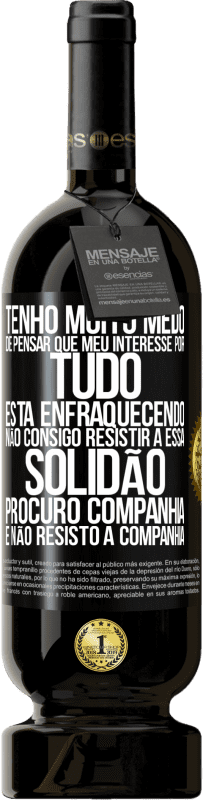 49,95 € Envio grátis | Vinho tinto Edição Premium MBS® Reserva Tenho muito medo de pensar que meu interesse por tudo está enfraquecendo. Não consigo resistir a essa solidão. Procuro Etiqueta Preta. Etiqueta personalizável Reserva 12 Meses Colheita 2016 Tempranillo