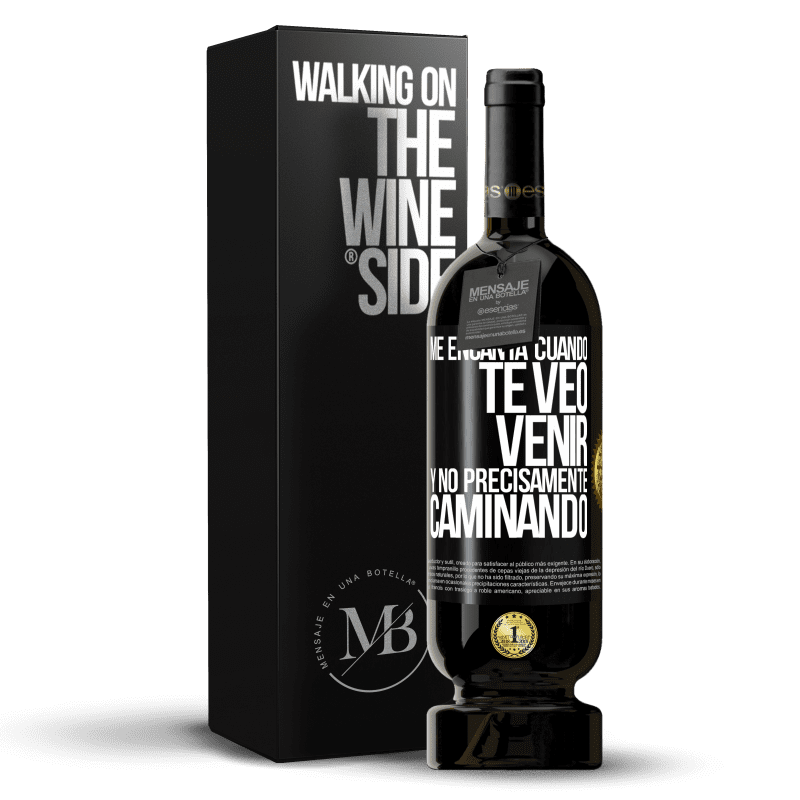 49,95 € Envío gratis | Vino Tinto Edición Premium MBS® Reserva Me encanta cuando te veo venir y no precisamente caminando Etiqueta Negra. Etiqueta personalizable Reserva 12 Meses Cosecha 2014 Tempranillo