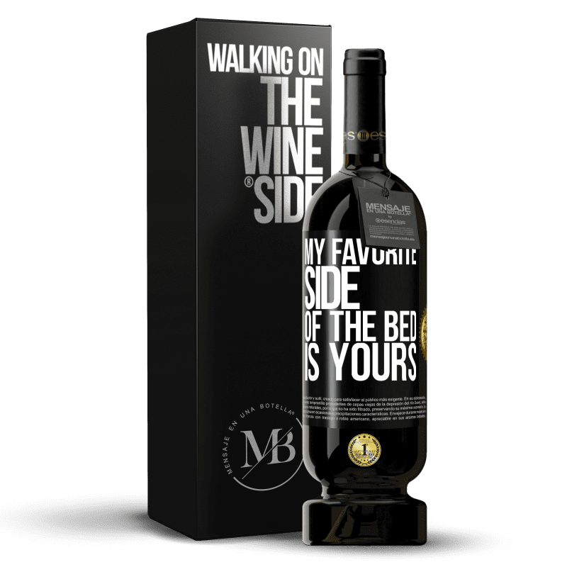 49,95 € Free Shipping | Red Wine Premium Edition MBS® Reserve My favorite side of the bed is yours Black Label. Customizable label Reserve 12 Months Harvest 2014 Tempranillo