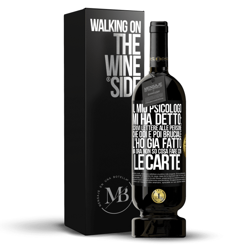 49,95 € Spedizione Gratuita | Vino rosso Edizione Premium MBS® Riserva Il mio psicologo mi ha detto: scrivi lettere alle persone che odi e poi bruciale. L'ho già fatto, ma ora non so cosa fare Etichetta Nera. Etichetta personalizzabile Riserva 12 Mesi Raccogliere 2014 Tempranillo